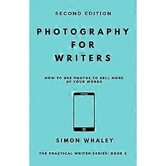 Fotografie für Schriftsteller: Wie Sie Fotos verwenden, um mehr von Ihren Worten zu verkaufen