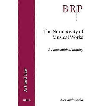 Normatywność dzieł muzycznych: badanie filozoficzne (Brill Research Perspectives in Humanities and Social Sciences / Brill Research Perspectives