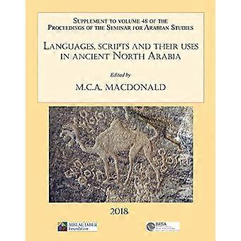 Languages scripts and their uses in ancient North Arabia Papers from the Special Session of the Seminar for Arabian Studies held on 5 August 2017 