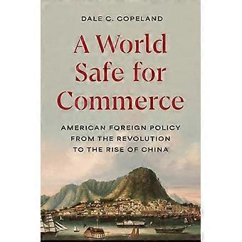 Eine sichere Welt für den Handel: Amerikanische Außenpolitik von der Revolution bis zum Aufstieg Chinas