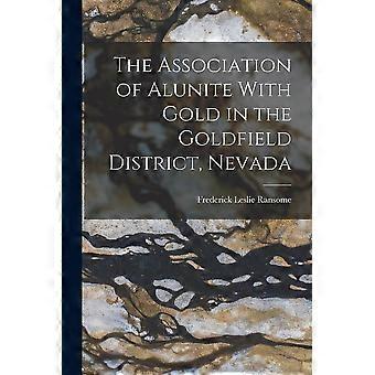 The association of alunite with gold in the goldfield district, nevada