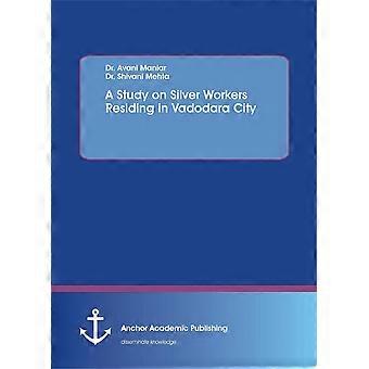 A study on silver workers residing in vadodara city