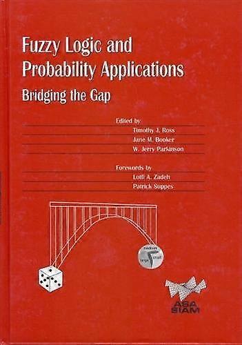 Fuzzy Logic and Probability Applications Bridging the Gap