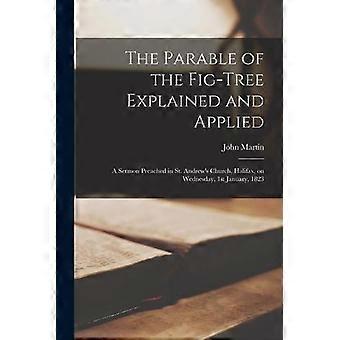 The Parable Of The Fig-tree Explained And Applied Microform A Sermon Preached In - Creative Media Partners LLC - Paperback - en Book