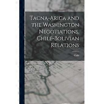 Tacna-arica And The Washington Negotiations. Chile-bolivian Relations - Chile - Paperback - English Book - History