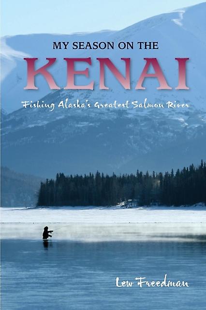 My Season On The Kenai by Lew Freedman Paperback Book
