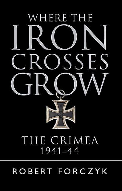 Where The Iron Crosses Grow by Robert Forczyk Paperback