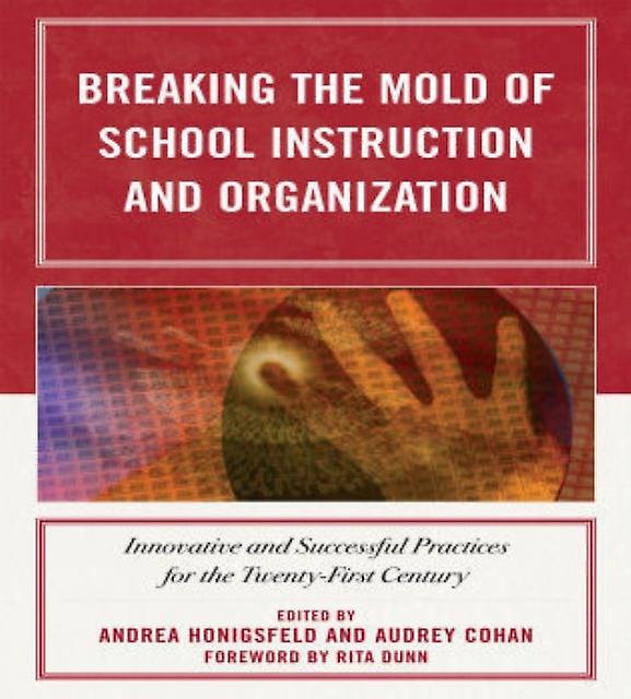 Breaking The Mold Of School Instruction And Organization Paperback