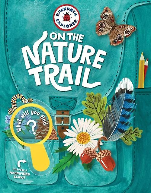 Backpack Explorer On The Nature Trail by Editors of Storey Publishing Hardback Book