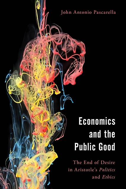 Economics And The Public Good by John Antonio Pascarella Paperback Book