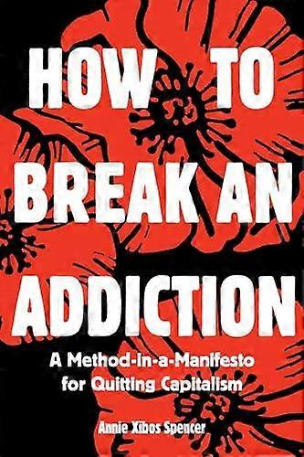 How To Break An Addiction by Annie Spencer Paperback Book