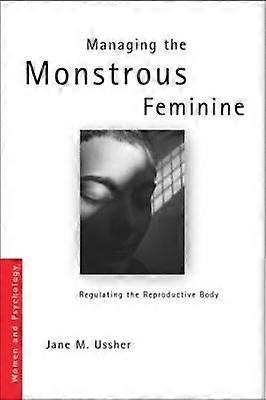 Managing the Monstrous Feminine