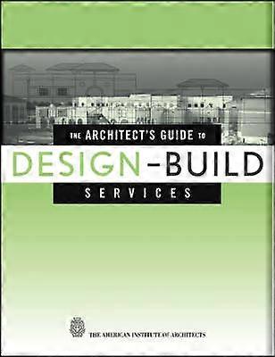 The Architect's Guide to Design-Build Services