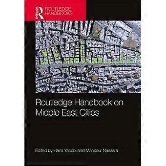 Routledge Handbook on Middle East Cities
