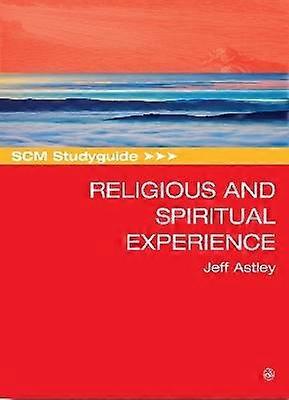SCM Studyguide to Religious and Spiritual Experience