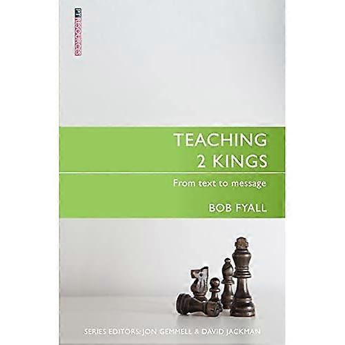 Teaching 2 Kings: From Text to Message (Proclamation Trust)