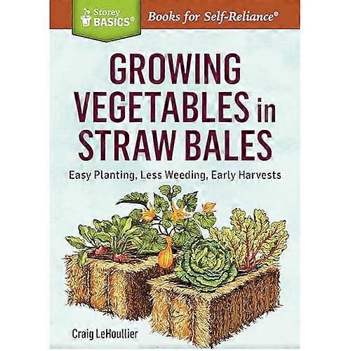 Growing Vegetables in Straw Bales (Storey Basics)