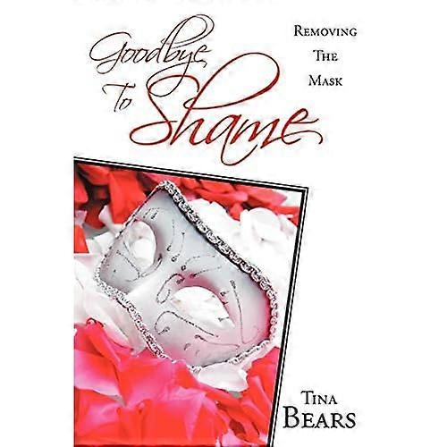 Goodbye to Shame: Removing the Mask