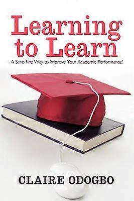 Learning to Learn A SureFire Way to Improve Your Academic Performance