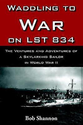 Waddling to War on LST 834