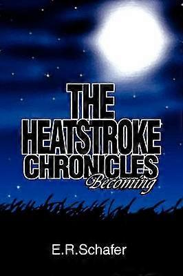 THE HEATSTROKE CHRONICLES Becoming