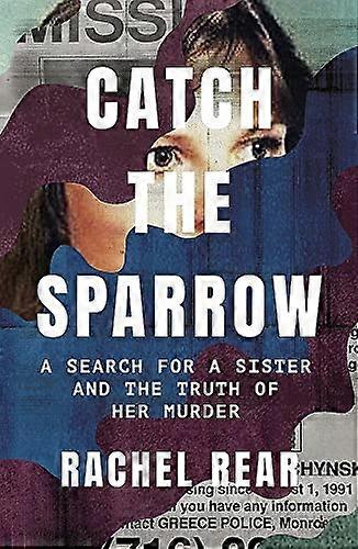 Catch the Sparrow: A Search for a Sister and the Truth of Her Murder