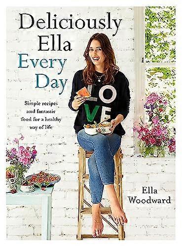 Deliciously Ella Every Day: Simple recipes and fantastic food for a healthy way of life