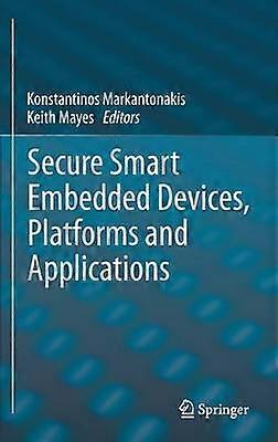 Secure Smart Embedded Devices Platforms and Applications
