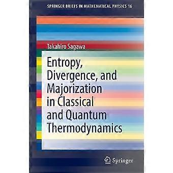 Entropy Divergence And Majorization In Classical And Quantum Thermodynamic - Takahiro Sagawa