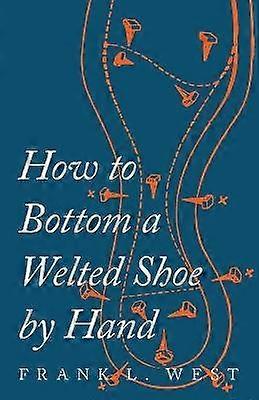 How to Bottom a Welted Shoe by Hand