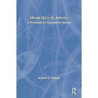 Mental Skills for Athletes A Workbook for Competitive Success