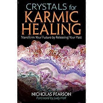 Crystals for Karmic Healing Transform Your Future by Releasing Your Past