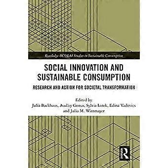 Social innovation och hållbar konsumtion: Forskning och åtgärder för samhällsomvandling (Routledge-SCORAI-studier inom hållbar konsumtion)