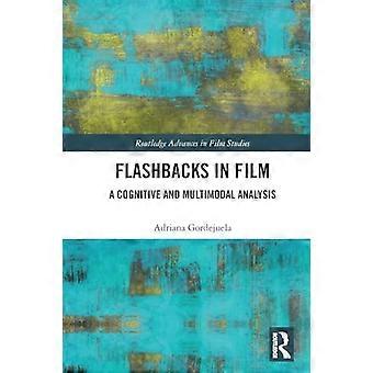Tilbakeblikk i film: En kognitiv og multimodal analyse (Routledge Advances in Film Studies)