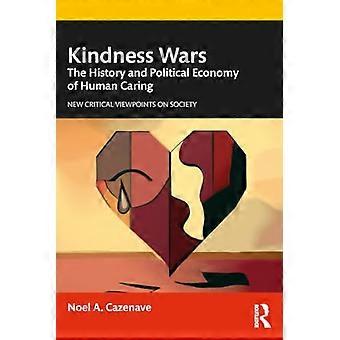 Guerres de la gentillesse : Histoire et économie politique de la sollicitude humaine (Nouveaux points de vue critiques sur la société)