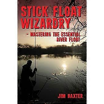 Stick Float Wizardry: padroneggiare l'essenziale galleggiante fluviale