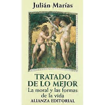 Tratado de Lo Mejor. La Moral y Las Formas de La Vida