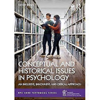 Conceptual And Historical Issues In Psychology An Inclusive Innovative And - Geoff Bunn