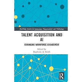 Talent Acquisition and AI Enhancing Workforce Engagement