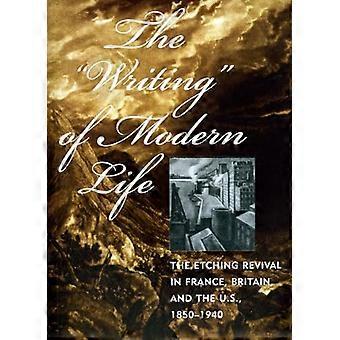 The Writing of Modern Life The Etching Revival in France Britain and the U.S. 1850 1940