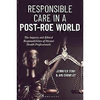 Responsible Care in a Post Roe World The Impacts and Ethical Responsibilities of Mental Health Professionals