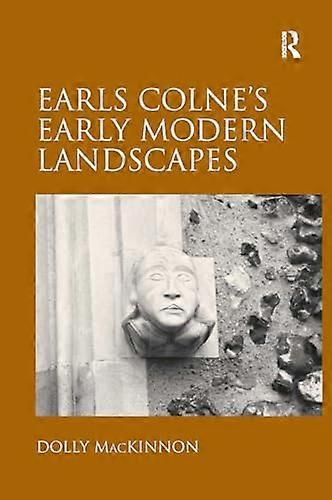Earls Colnes Early Modern Landscapes