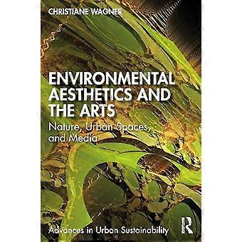 Environmental Aesthetics and the Arts Nature Urban Spaces and Media