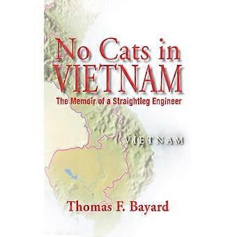 No Cats In Vietnam The Memoir Of A Straightleg Engineer - Thomas F. Bayard - Paperback - English Book - History