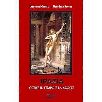Ipazia Oltre Il Tempo E La Morte