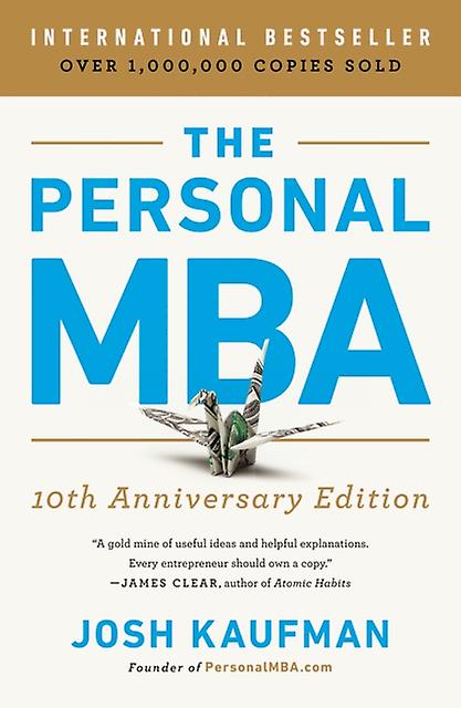 The Personal Mba 10th Anniversary Edition by Josh Kaufman Paperback Book