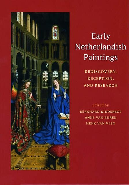 Early Netherlandish Paintings  Rediscovery Reception And Research by . Ridderbos Paperback Book