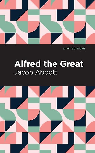 Alfred The Great by Jacob Abbott Paperback