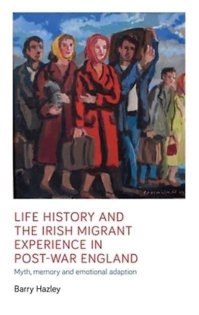 Life History And The Irish Migrant Experience In Postwar England by Barry Hazley Paperback Book