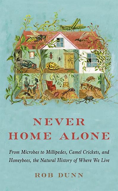 Never Home Alone by Rob Dunn Paperback